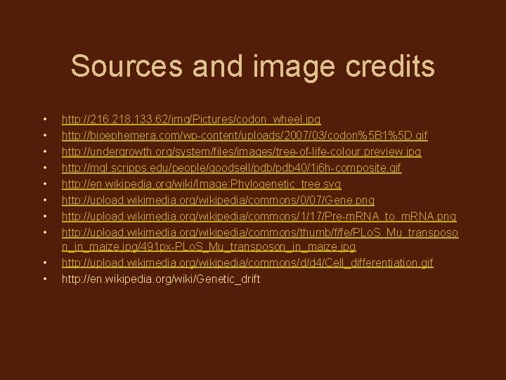 Sources and image credits • • • http: //216. 218. 133. 62/img/Pictures/codon_wheel. jpg http: