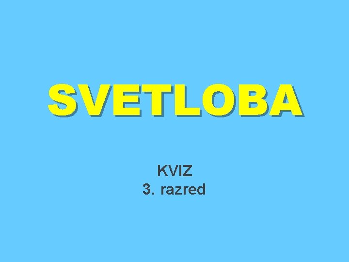 SVETLOBA KVIZ 3. razred 