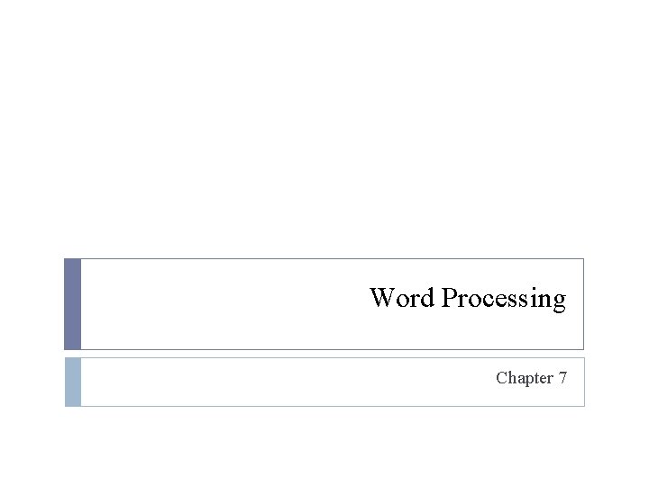 Word Processing Chapter 7 