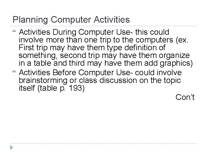 Planning Computer Activities During Computer Use- this could involve more than one trip to