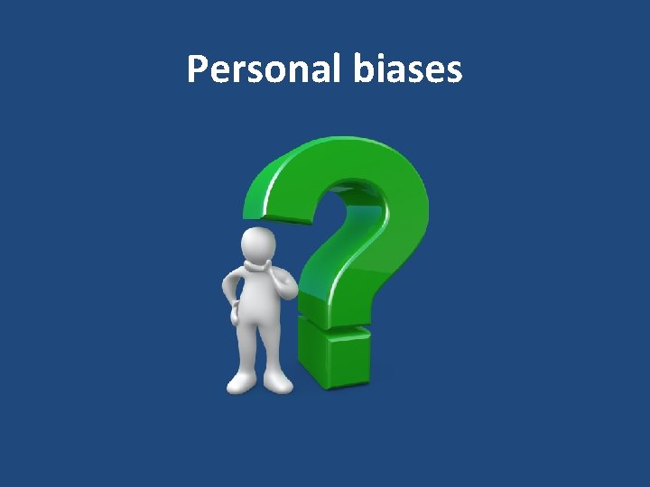 Personal biases 
