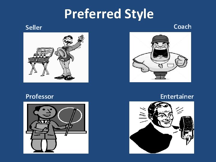 Preferred Style Seller Professor Coach Entertainer 