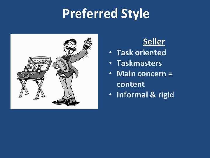 Preferred Style Seller • Task oriented • Taskmasters • Main concern = content •