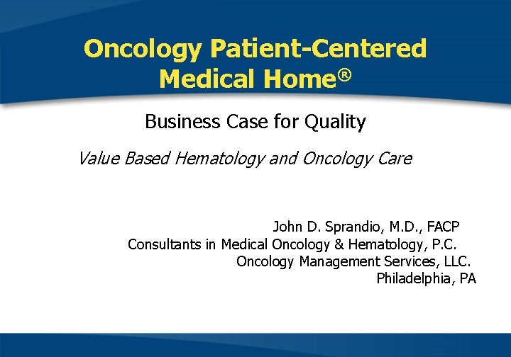 Oncology Patient-Centered Medical Home® Business Case for Quality Value Based Hematology and Oncology Care