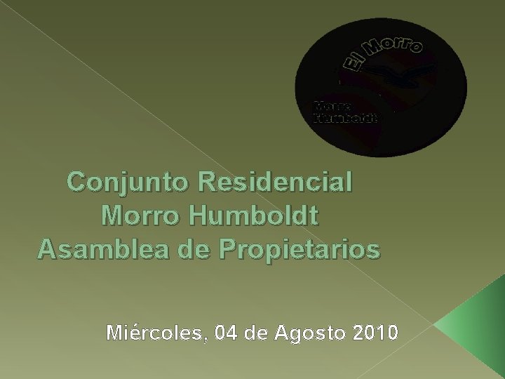 Conjunto Residencial Morro Humboldt Asamblea de Propietarios Miércoles, 04 de Agosto 2010 