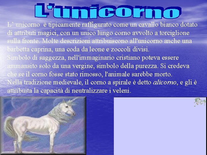 L’ unicorno è tipicamente raffigurato come un cavallo bianco dotato di attributi magici, con