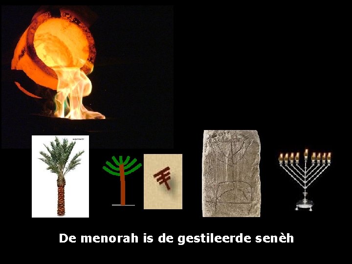 De menorah is de gestileerde senèh 