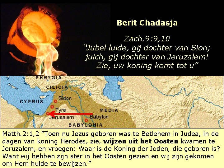 Berit Chadasja Zach. 9: 9, 10 “Jubel luide, gij dochter van Sion; juich, gij