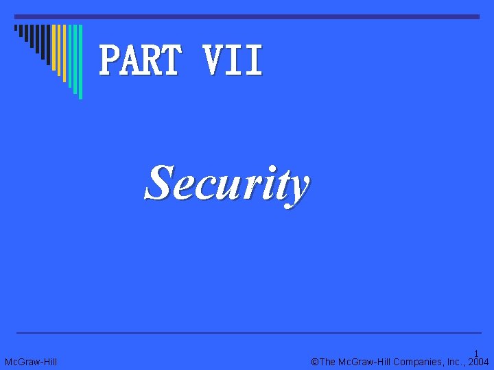 PART VII Security Mc. Graw-Hill 1 ©The Mc. Graw-Hill Companies, Inc. , 2004 
