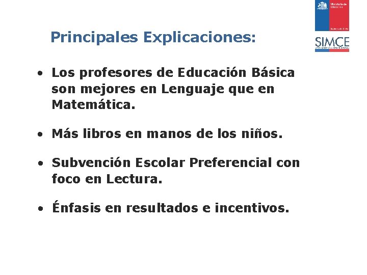 Principales Explicaciones: • Los profesores de Educación Básica son mejores en Lenguaje que en
