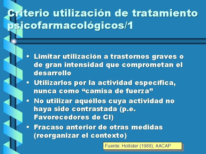 Criterio utilización de tratamiento psicofarmacológicos/1 • Limitar utilización a trastornos graves o de gran