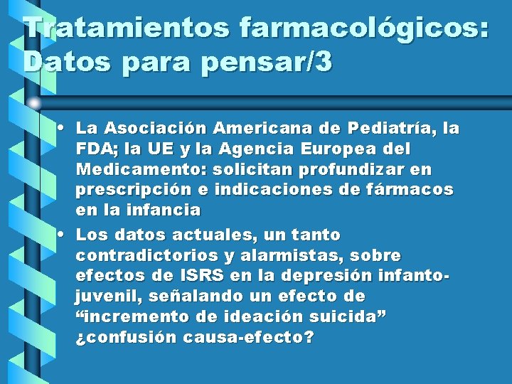 Tratamientos farmacológicos: Datos para pensar/3 • La Asociación Americana de Pediatría, la FDA; la