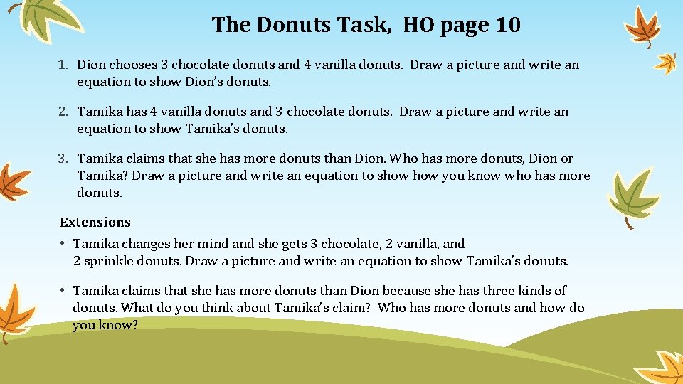 The Donuts Task, HO page 10 1. Dion chooses 3 chocolate donuts and 4