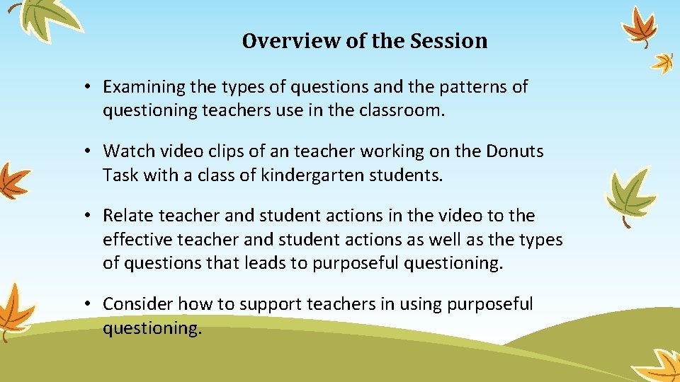 Overview of the Session • Examining the types of questions and the patterns of