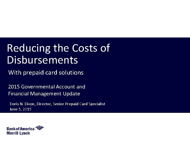 Reducing the Costs of Disbursements With prepaid card solutions 2015 Governmental Account and Financial