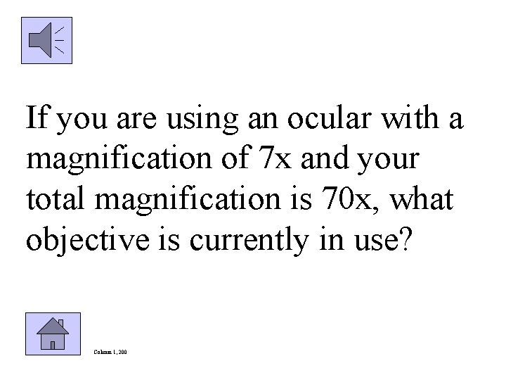 If you are using an ocular with a magnification of 7 x and your