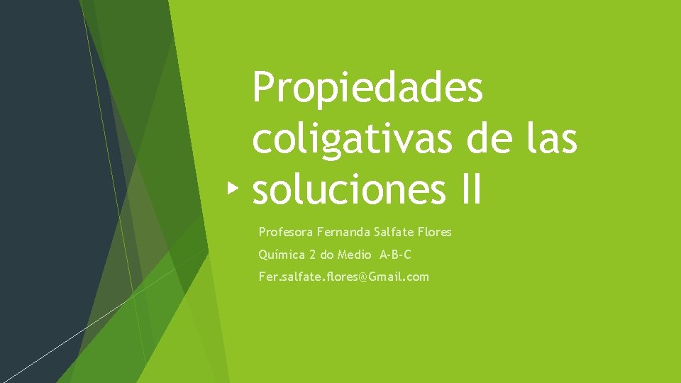 Propiedades coligativas de las soluciones II Profesora Fernanda Salfate Flores Química 2 do Medio