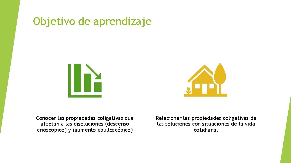 Objetivo de aprendizaje Conocer las propiedades coligativas que afectan a las disoluciones (descenso crioscópico)