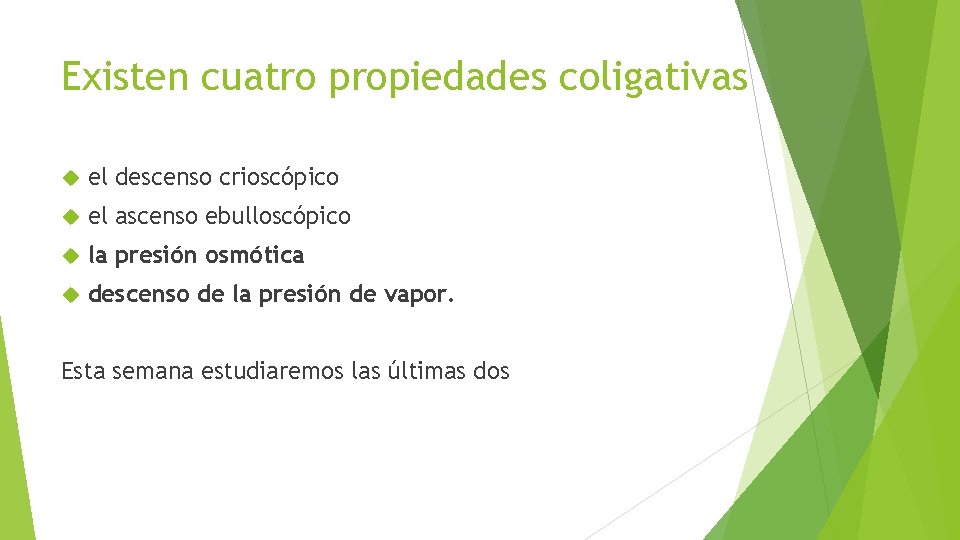 Existen cuatro propiedades coligativas el descenso crioscópico el ascenso ebulloscópico la presión osmótica descenso