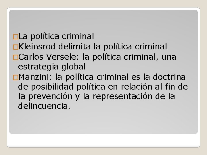 �La política criminal �Kleinsrod delimita la política criminal �Carlos Versele: la política criminal, una
