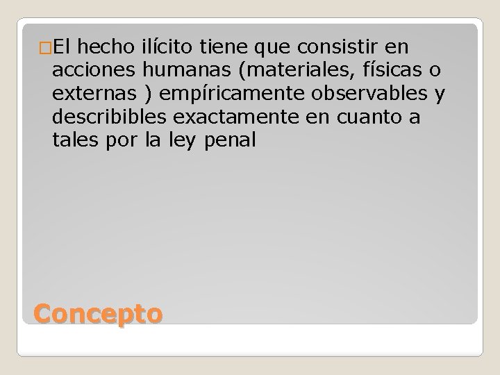 �El hecho ilícito tiene que consistir en acciones humanas (materiales, físicas o externas )