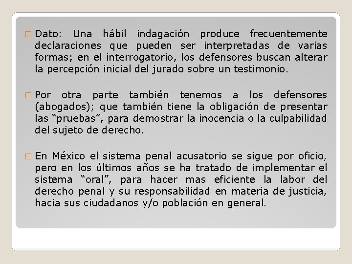 � Dato: Una hábil indagación produce frecuentemente declaraciones que pueden ser interpretadas de varias