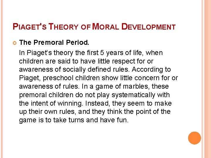 PIAGET'S THEORY OF MORAL DEVELOPMENT The Premoral Period. In Piaget’s theory the first 5