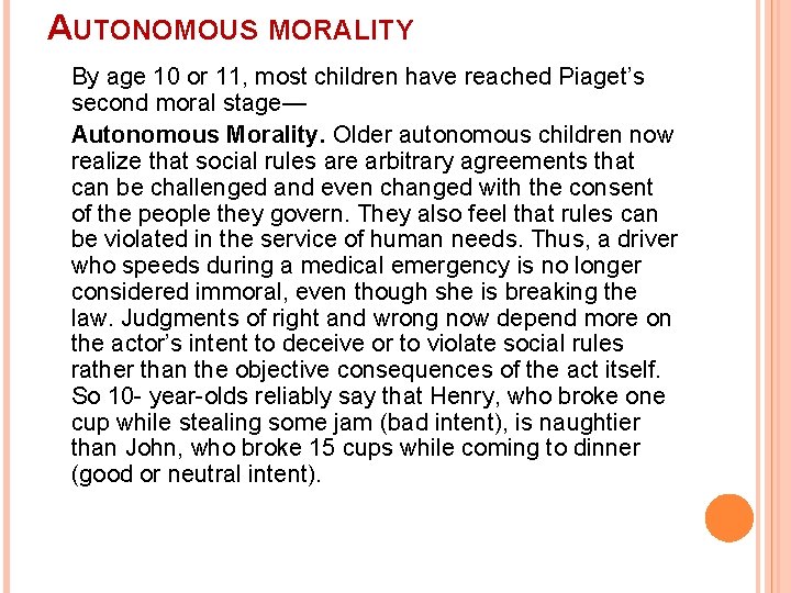 AUTONOMOUS MORALITY By age 10 or 11, most children have reached Piaget’s second moral