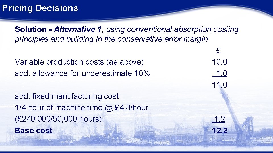 Pricing Decisions Solution - Alternative 1, using conventional absorption costing principles and building in