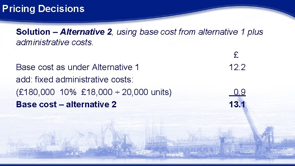 Pricing Decisions Solution – Alternative 2, using base cost from alternative 1 plus administrative