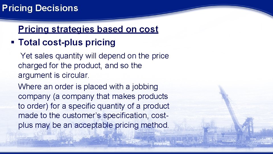 Pricing Decisions Pricing strategies based on cost § Total cost-plus pricing Yet sales quantity