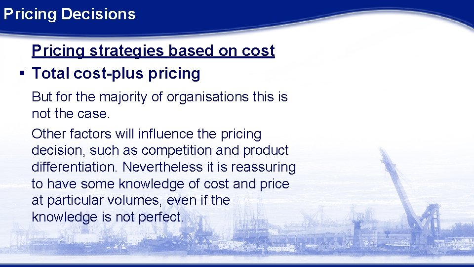 Pricing Decisions Pricing strategies based on cost § Total cost-plus pricing But for the