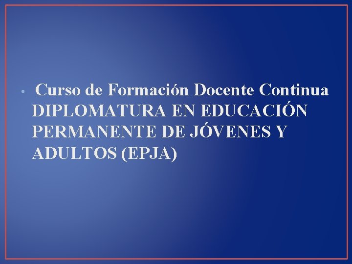  • Curso de Formación Docente Continua DIPLOMATURA EN EDUCACIÓN PERMANENTE DE JÓVENES Y