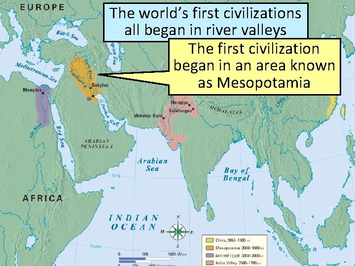 The world’s first civilizations all began in river valleys The first civilization began in