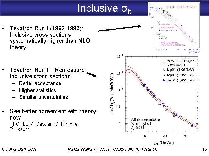 Inclusive σb • Tevatron Run I (1992 -1996): Inclusive cross sections systematically higher than