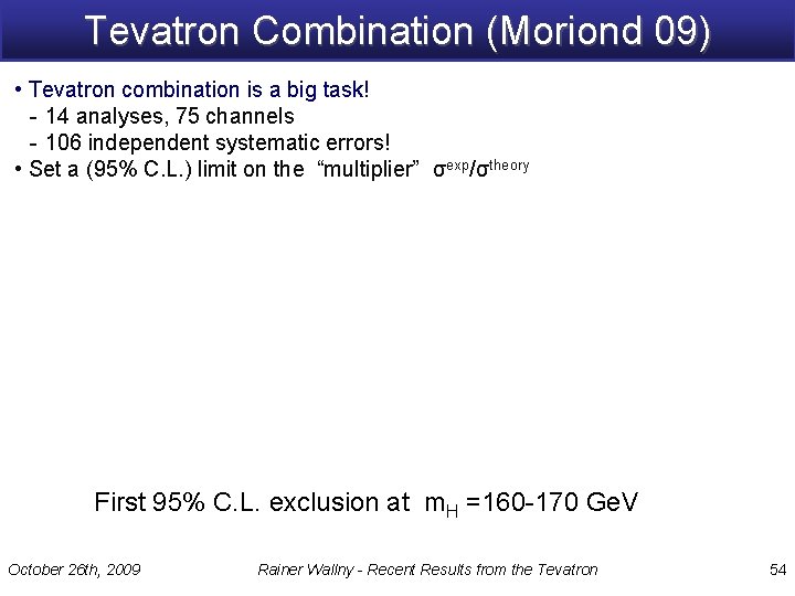 Tevatron Combination (Moriond 09) • Tevatron combination is a big task! - 14 analyses,