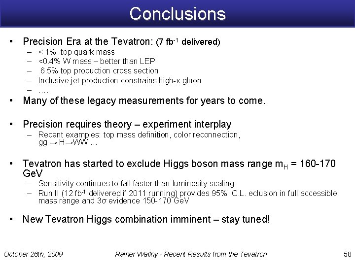Conclusions • Precision Era at the Tevatron: (7 fb-1 delivered) – – – <