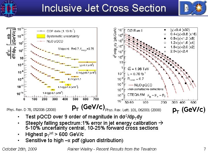 Inclusive Jet Cross Section Phys. Rev. D 78, 052006 (2008) • • p. T