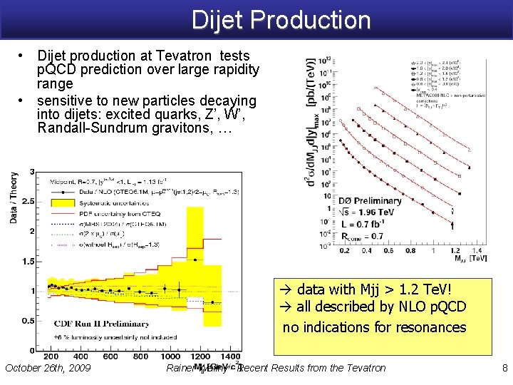 Dijet Production • Dijet production at Tevatron tests p. QCD prediction over large rapidity