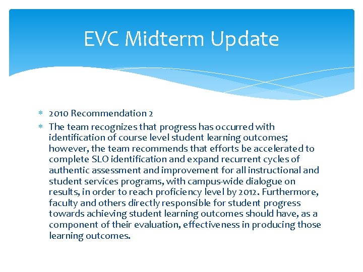 EVC Midterm Update 2010 Recommendation 2 The team recognizes that progress has occurred with