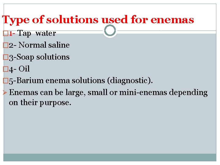 Type of solutions used for enemas � 1 - Tap water � 2 -