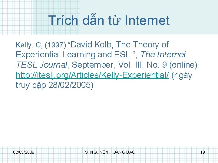 Trích dẫn từ Internet Kelly. C, (1997) “David Kolb, Theory of Experiential Learning and