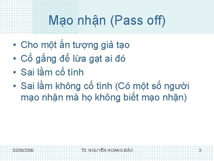 Mạo nhận (Pass off) • • Cho một ấn tượng giả tạo Cố gắng