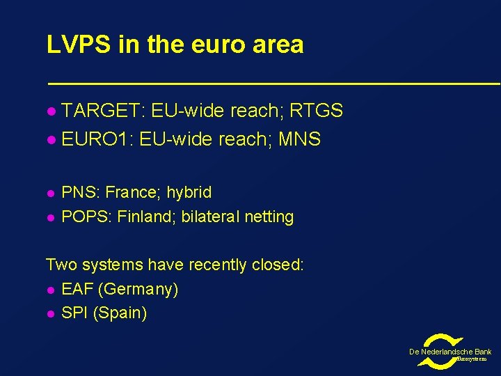 LVPS in the euro area TARGET: EU-wide reach; RTGS l EURO 1: EU-wide reach; LVPS in the euro area TARGET: EU-wide reach; RTGS l EURO 1: EU-wide reach;