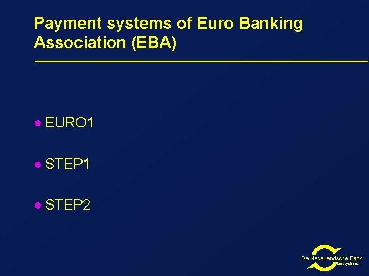 Payment systems of Euro Banking Association (EBA) l EURO 1 l STEP 2 De Payment systems of Euro Banking Association (EBA) l EURO 1 l STEP 2 De