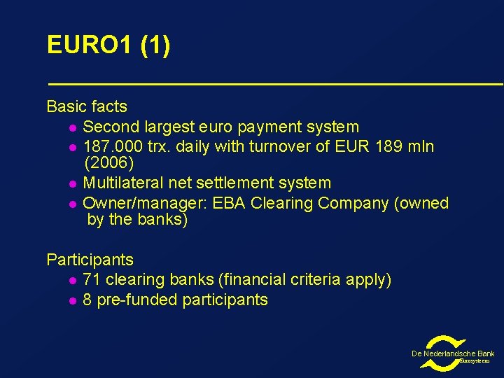 EURO 1 (1) Basic facts l Second largest euro payment system l 187. 000 EURO 1 (1) Basic facts l Second largest euro payment system l 187. 000