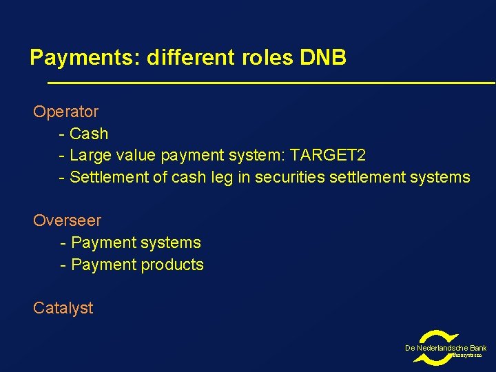 Payments: different roles DNB Operator - Cash - Large value payment system: TARGET 2 Payments: different roles DNB Operator - Cash - Large value payment system: TARGET 2