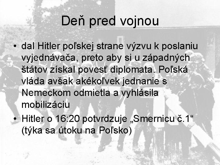 Deň pred vojnou • dal Hitler poľskej strane výzvu k poslaniu vyjednávača, preto aby