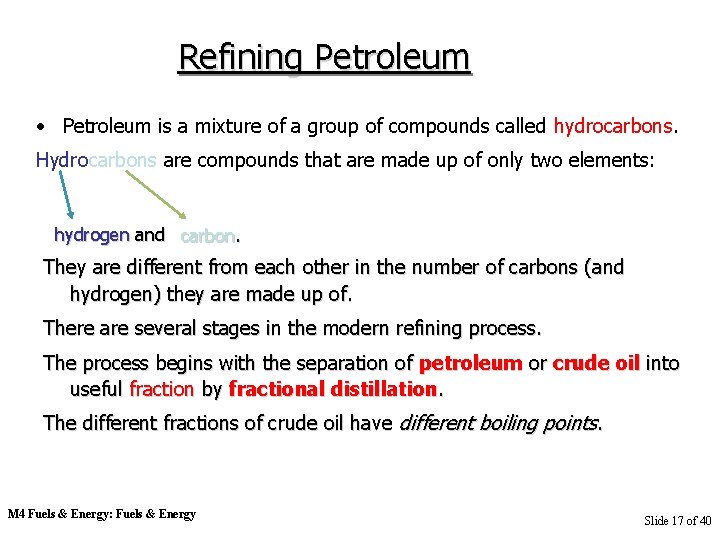 Refining Petroleum • Petroleum is a mixture of a group of compounds called hydrocarbons.