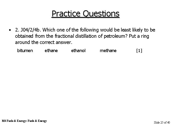 Practice Questions • 2. J 04/2/4 b. Which one of the following would be